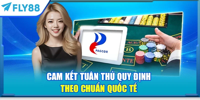 Cam kết tuân thủ quy định theo chuẩn quốc tế