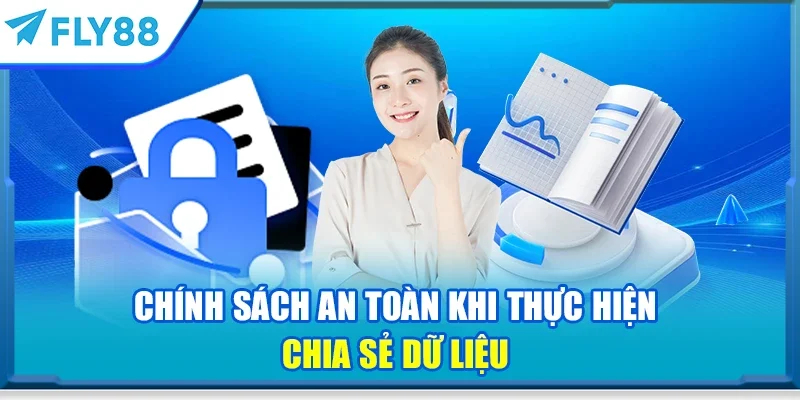 Chính sách an toàn khi thực hiện chia sẻ dữ liệu