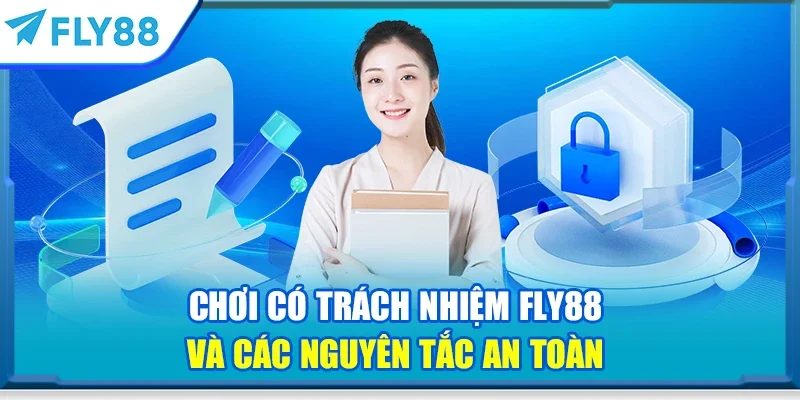 Chơi có trách nhiệm FLY88 và các nguyên tắc an toàn