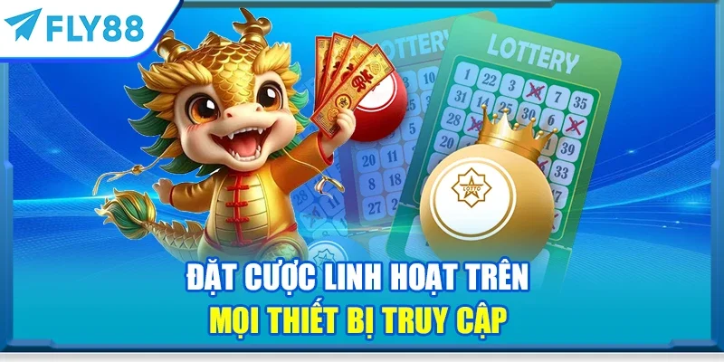 Đặt cược linh hoạt trên mọi thiết bị truy cập