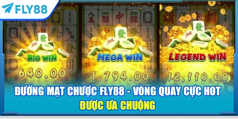 Đường mạt chược FLY88 - Vòng quay cực hot được ưa chuộng