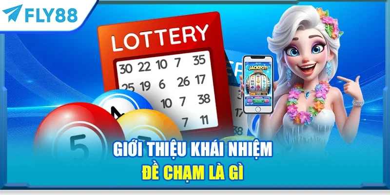 Giới thiệu khái nhiệm đề chạm là gì