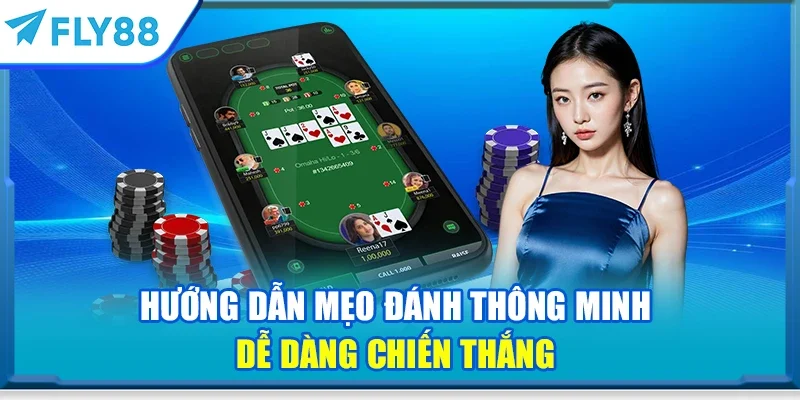 Hướng dẫn mẹo đánh thông minh dễ dàng chiến thắng