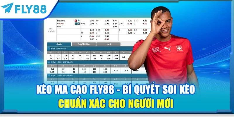Kèo Ma Cao FLY88 - Bí quyết soi kèo chuẩn xác cho người mới