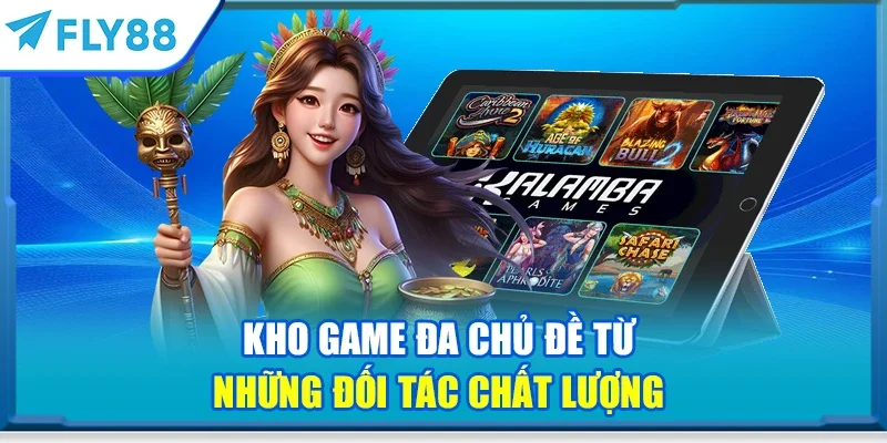 Kho game đa chủ đề từ những đối tác chất lượng