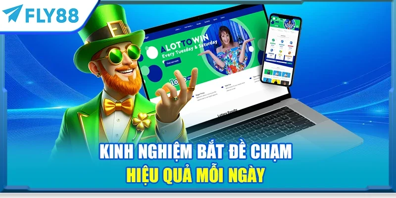 Kinh nghiệm bắt đề chạm hiệu quả mỗi ngày