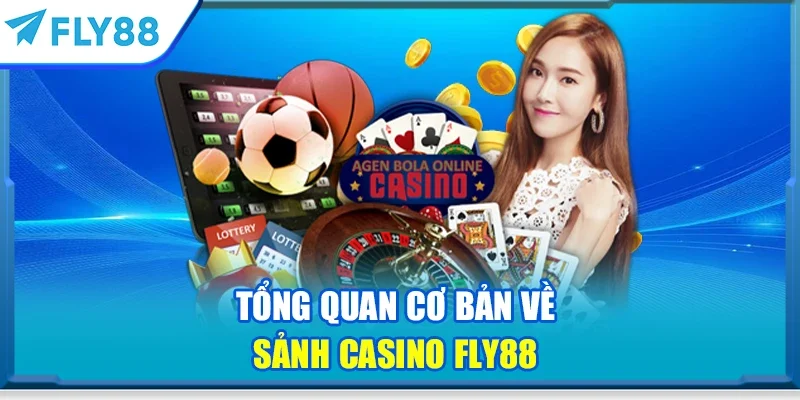 Tổng quan cơ bản về sảnh Casino FLY88