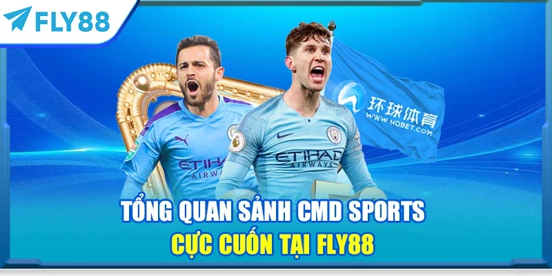 Tổng quan sảnh CMD Sports cực cuốn tại FLY88