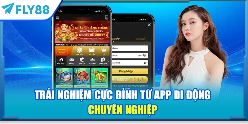 Trải nghiệm cực đỉnh từ app di động chuyên nghiệp