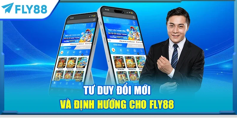 Tư duy đổi mới và định hướng cho FLY88
