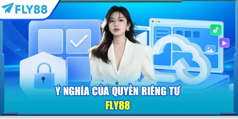 Ý nghĩa của quyền riêng tư FLY88